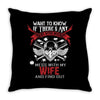 Want To Know If There Is L fe After Death Mess With My Wife And Find O Throw Pillow