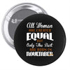 all women are created equal but only the best are born in november Pin-back button