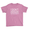 dont understand ignorance Youth Tee