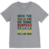 deck the halls and do some burpees V-Neck Tee