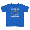 november  girl is a perfect combination of princess and warrior Toddler T-shirt