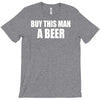 buy this man a beer T-Shirt