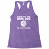come to the dark side we have cookies Racerback Tank