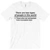 There Are Wwo Types Of People in This World T-Shirt