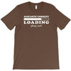 Sarcastic Comment Loading Please Wait T-Shirt