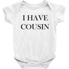 i have cousin Baby Bodysuit