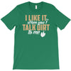 talk dirt to me T-Shirt