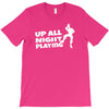 up all night playing battle gaming T-Shirt