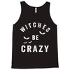 witches be crazy Tank Top