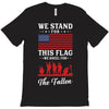 Stand For The Flag We Kneel For The Fallen T-Shirt