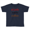 el jefe needs coffee Toddler T-shirt