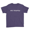 No Trumpism Youth Tee