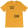 cuz dam T-Shirt