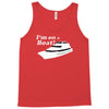 i'm on a boat Tank Top