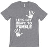 lets get ready to fumble T-Shirt