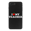 I love my Teacher iPhone 7 Plus Case