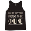 the guy you pretend to be online Tank Top