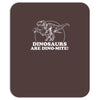 dinosaurs are dino mite Mousepad