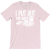 i put out for santa claus T-Shirt