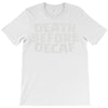 death before decaf (2) T-Shirt