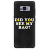 Did You See My Bag Samsung Galaxy S8 Plus