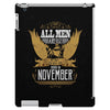 All Men Are Created Equal But Only The Best Are Born In November iPad 3 and 4 Case