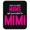 Only The Best Moms Get Promoted To Mimi Mousepad