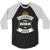 Legends Are Born In July 3/4 Sleeve Shirt