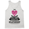 I Am Actually In A Very Commited Relationship Tank Top