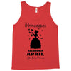 Princesses Are Born In April Tank Top
