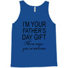 im your fathers day gift mom says youre welcome Tank Top