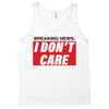 Breaking News i Don't Care Tank Top