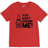 you don't gnome me! V-Neck Tee