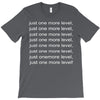 just one more level! T-Shirt