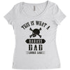 This Is What A Bad Ass Dad Looks Like Women's Triblend Scoop T-shirt