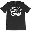 always on the go T-Shirt