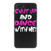 shut up dance with me iPhone 7 Plus Case