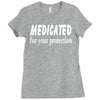 medicated for your protection (3) Ladies Fitted T-Shirt