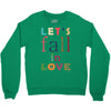 let's fall in love Crewneck Sweatshirt