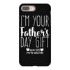 I'm Your Father's Day Gift Mom Says You're Welcome iPhone 8 Plus