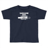 sarcasm now loading Toddler T-shirt