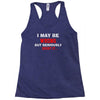 i may be wrong Racerback Tank