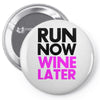 run now wine later Pin-back button