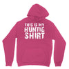 This Is My Hunting Shirt Unisex Hoodie