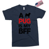 a pug is my bff Exclusive T-shirt