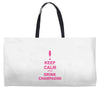 keep calm and drink champagne Weekender Totes