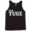 it's yuge huge Tank Top