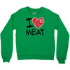 i love meat Crewneck Sweatshirt
