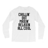 Chillin Out Maxin Relaxin All Cool Long Sleeve Shirts