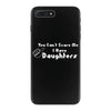 you can't scare me i have daughters iPhone 7 Plus Case